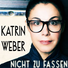 Katrin Weber - Nicht zu fassen 22.08.2026 Freilichtbühne Großer Garten Junge Garde