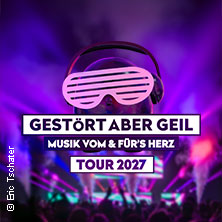 Gestört aber GeiL - Tour 2027 23.01.2027 Stadthalle Chemnitz