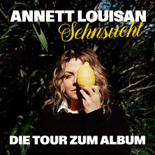 Annett Louisan - Sehnsucht - Live 2026 14.10.2026 Stadthalle Chemnitz