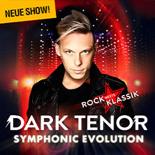 The Dark Tenor - Symphonic Evolution - Rock meets Klassik 19.04.2026 Stadthalle Chemnitz