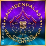 SACHSENPALAST - Der besondere Zirkus: Chemnitzer Weihnachtszirkus