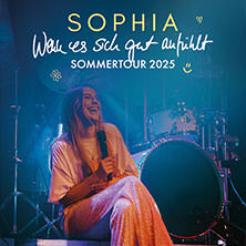 SOPHIA - Wenn es sich gut anfühlt - Sommertour 2025 Oelsnitz/Vogtland