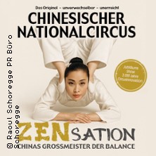 Chinesischer Nationalcircus - ZENsation - Chinas Grossmeister der Balance 21.02.2027 Stadthalle Chemnitz