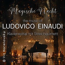Magische Nacht - The Music of Ludovico Einaudi 16.03.2026 Carlowitz Congresscenter / Carlowitz-Saal