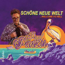 PAUL PANZER - Schöne neue Welt - welcome to hell 05.03.2027 Stadthalle Chemnitz