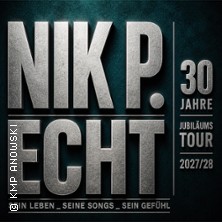 Nik P. – ECHT - 30 Jahre Jubiläumstour 2027/28 10.04.2027 Festhalle Annaberg-Buchholz