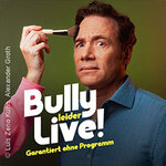 Bully leider live! - Garantiert ohne Programm