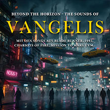 Beyond the Horizon - The Sounds of Vangelis 20.02.2027 Stadthalle Chemnitz