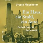 Bertolt Brechts Lebensstil: Ein Haus, ein Stuhl, ein Auto