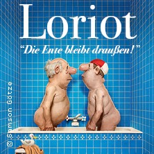 Loriot - Die Ente bleibt draußen! 10.02.2027 Stadthalle Chemnitz