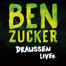 BEN ZUCKER - Draußen 2025 Chemnitz