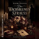 Der Wachsblumenstrauss - Krimi-Dinner