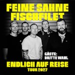 FEINE SAHNE FISCHFILET - Endlich auf Reise - Tour 2027