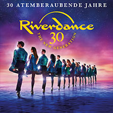 Riverdance - 30 Jahre 14.02.2027 Stadthalle Chemnitz