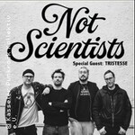 Not Scientists + Tristesse