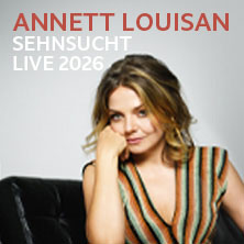 Annett Louisan - Sehnsucht - Live 2026 14.10.2026 Stadthalle Chemnitz