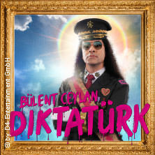 Bülent Ceylan - Diktatürk 19.09.2026 Stadthalle Chemnitz