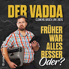 Clemens Brock - Der Vadda - Früher war alles besser, oder? 05.11.2026 Congress Center Rosengarten Mannheim