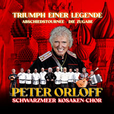 Peter Orloff & Schwarzmeer Kosaken Chor - Die Abschiedstournee - Die Zugabe 31.01.2027 STADTHALLE LIMBACH-OBERFROHNA