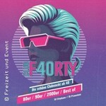 CLUB F40RTY - Die schöne Clubnacht ab 40