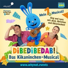 Dibedibedab! - Das Kikaninchen-Musical 14.03.2027 STADTHALLE LIMBACH-OBERFROHNA
